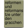 Reformen Und Reformans Tze Unter Den Gracchen door Christian Zwer