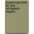Regierungs-Blatt für das Königreich Bayern.