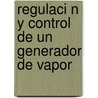 Regulaci N y Control de Un Generador de Vapor door Carlos Rodr Guez Vidal