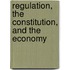Regulation, the Constitution, and the Economy