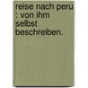 Reise nach Peru : von ihm selbst beschreiben. by Marcel Bayer