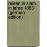 Reisen in Siam in Jahre 1863 (German Edition) by [Bastian Adolf