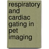 Respiratory And Cardiac Gating In Pet Imaging by Habib Zaidi