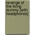 Revenge of the Living Dummy [With Headphones]