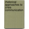 Rhetorical approaches to crisis communication door Robert Vogelaar