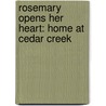 Rosemary Opens Her Heart: Home at Cedar Creek door Naomi King