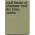 Royal House of Shadows: Lord der toten Seelen