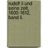 Rudolf Ii Und Seine Zeit, 1600-1612, Band Ii.
