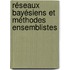 Réseaux bayésiens et méthodes ensemblistes