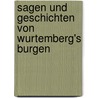 Sagen und Geschichten von Wurtemberg's Burgen door Ottmar Friedrich Heinrich Schoenhuth