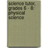 Science Tutor, Grades 6 - 8: Physical Science
