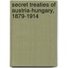 Secret Treaties Of Austria-Hungary, 1879-1914 door Denys Peter Myers