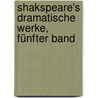 Shakspeare's dramatische Werke, Fünfter Band door Shakespeare William Shakespeare