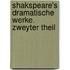 Shakspeare's dramatische Werke. Zweyter Theil