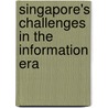 Singapore's Challenges in the Information Era door Christian Abels