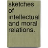 Sketches of Intellectual and Moral Relations. door Daniel Pring