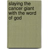 Slaying the Cancer Giant with the Word of God by Rev. Dr. Diana Fields