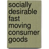 Socially Desirable Fast Moving Consumer Goods door Mikael Forsberg