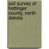 Soil Survey of Hettinger County, North Dakota