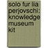 Solo Fur Lia Perjovschi: Knowledge Museum Kit