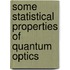 Some Statistical Properties of Quantum Optics