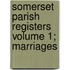 Somerset Parish Registers Volume 1; Marriages