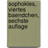 Sophokles, viertes Baendchen, sechste Auflage door William Sophocles