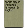 Sports Day In The Jungle Lithuanian & English by Jill Newton