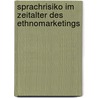 Sprachrisiko Im Zeitalter Des Ethnomarketings door Hans-Christian Frick