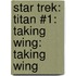 Star Trek: Titan #1: Taking Wing: Taking Wing