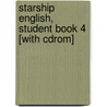 Starship English, Student Book 4 [with Cdrom] door Ken Beatty