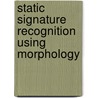 Static Signature Recognition Using Morphology door Vinayak Bharadi