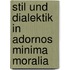 Stil Und Dialektik in Adornos  Minima Moralia