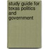 Study Guide for Texas Politics and Government