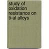 Study Of Oxidation Resistance On Ti-Al Alloys door Rizal Astrawinata