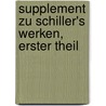 Supplement zu Schiller's Werken, Erster Theil door Karl Hoffmeister