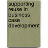 Supporting Reuse in Business Case Development door Bart-Jan Van Putten