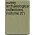Surrey Archaeological Collections (Volume 27)