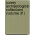 Surrey Archaeological Collections (Volume 31)