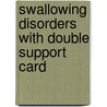 Swallowing Disorders with Double Support Card by Sandy Kasper Schwartz