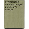 Syntaktische Untersuchungen Zu Bacon's Essays door Alfred Rohs