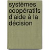 Systèmes Coopératifs d'Aide à la Décision door Pascale Zaraté