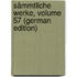 Sämmtliche Werke, Volume 57 (German Edition)