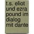 T.S. Eliot Und Ezra Pound Im Dialog Mit Dante