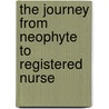 The Journey From Neophyte To Registered Nurse by Philip Esterhuizen