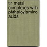 Tin Metal Complexes With Phthaloylamino Acids door Ashfaq Muhammad