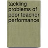 Tackling Problems Of Poor Teacher Performance door etc.