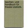 Taschen- und Handbuch für Theater-Statistik. door Karl Theodor Von Küstner