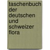 Taschenbuch der Deutschen und Schweizer Flora door Ernst Haller