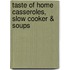 Taste of Home Casseroles, Slow Cooker & Soups
